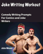 Joke Writing Workout: Comedy Writing Prompts for Comics and Joke Writers