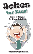 Jokes for Kids!: Loads of Laughs for Older Children