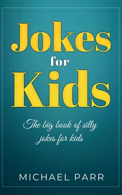 Jokes for Kids: The big book of silly jokes for kids - Parr, Michael