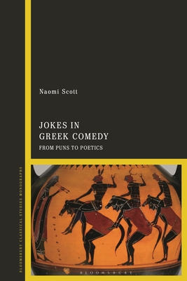 Jokes in Greek Comedy: From Puns to Poetics - Scott, Naomi, Dr.