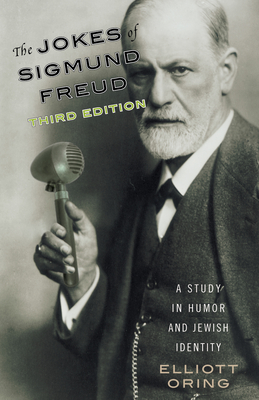 Jokes of Sigmund Freud: A Study in Humor and Jewish Identity - Oring, Elliott