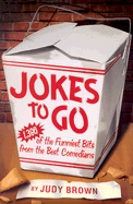 Jokes to Go: 1,386 of the Funniest Bits from the Best Comeidans