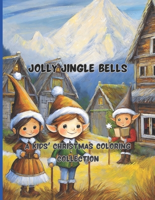 Jolly Jingle Bells 68 big pages 8.5 x11 inch Peace, joy and fun with colors and crayons: A Kids' Christmas Coloring Collection - Caracciolo, Pietro