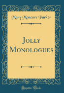 Jolly Monologues (Classic Reprint)
