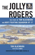 Jolly Rogers: The Story of Tom Blackburn & Navy Fighting Squadron Vf-17