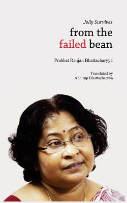 Jolly Survives From The Failed Bean - Bhattacharyya, Abhirup (Translated by), and Bhattacharyya, Prabhat Ranjan