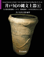 Jomon Potteries in Idojiri Vol.6; Color Edition: Kyubeione Ruins Dwelling Site #2 31, Kagobata Ruins #7 10