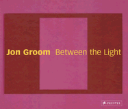 Jon Groom: Between the Light: Paintings and Watercolors 2002-2006