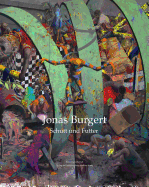 Jonas Burgert: Schutt Und Futter/Rubble and Fodder
