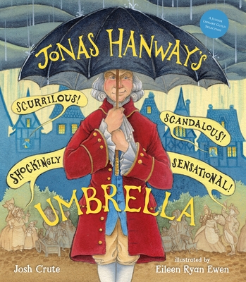 Jonas Hanway's Scurrilous, Scandalous, Shockingly Sensational Umbrella - Crute, Josh