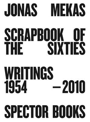 Jonas Mekas: Scrapbook of the Sixties: Writings 1954-2010 - Mekas, Jonas, and Konig, Anne (Editor)