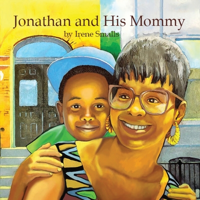 Jonathan and His Mommy - Smalls, Irene