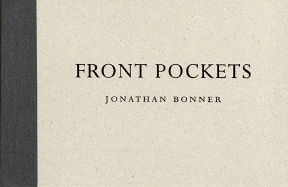 Jonathan Bonner: Front Pockets - Bonner, Jonathan, and Singsen, Judith (Editor), and Tannenbaum, Judith (Text by)