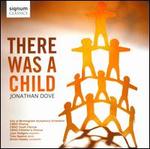 Jonathan Dove: There was a Child