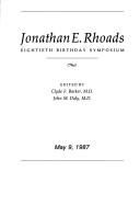 Jonathan E. Rhoads : eightieth birthday symposium, May 9, 1987 - Rhoads, Jonathan E., and Barker, Clyde F., and Daly, John M.