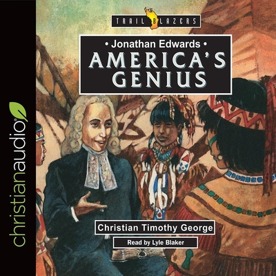 Jonathan Edwards: America's Genius - George, Timothy, and Blaker, Lyle (Read by), and Christian Timothy