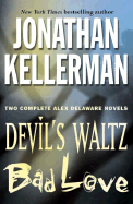 Jonathan Kellerman: Two Complete Alex Delaware Novels: Devil's Waltz & Bad Love