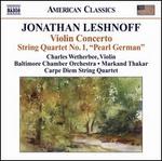 Jonathan Leshnoff: Violin Concerto; String Quartet No. 1 "Pearl German"