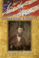 Jonathan Roberts: The Civil War's Quaker Scout and Sheriff