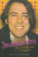 Jonathan Ross: The Unauthorised Biography - Simpson, Neil