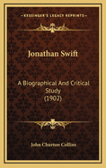 Jonathan Swift: A Biographical and Critical Study (1902)