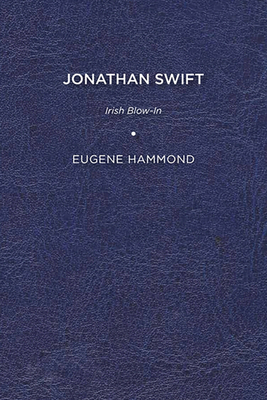 Jonathan Swift: Irish Blow-In - Hammond, Eugene