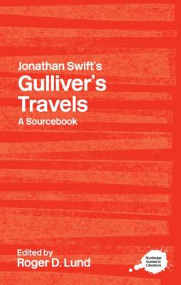 Jonathan Swift's Gulliver's Travels: A Routledge Study Guide - Lund, Roger D (Editor)