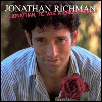 Jonathan, Te Vas a Emocionar! - Jonathan Richman