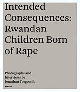 Jonathan Torgovnik: Intended Consequences: Rwandan Children Born of Rape