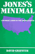 Jones's Minimal: Low-Wage Labor in the United States