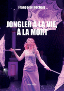 Jongler  la vie,  la mort