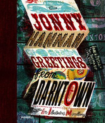 Jonny Hannah: Greetings from Darktown: An Illustrator's Miscellany - Hannah, Jonny, and Hoare, Philip (Text by), and Chrisp, Peter (Text by)