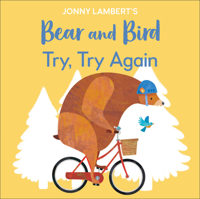 Jonny Lambert's Bear and Bird: Try, Try Again - Lambert, Jonny
