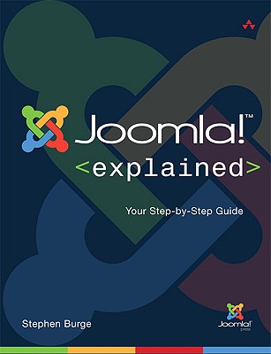 Joomla! Explained: Your Step-By-Step Guide - Burge, Stephen