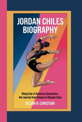 Jordan Chiles Biography: Rising Star of American Gymnastics Her Journey from Dreams to Olympic Glory - H Christian, Kelvin