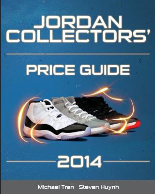 Jordan Collectors' Price Guide 2014 (Black/White) - Huynh, Steven, and Tran, Michael