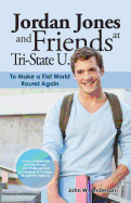 Jordan Jones and Friends at Tri-State U.: To Make a Flat World Round Again