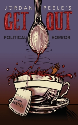 Jordan Peele's Get Out: Political Horror - Keetley, Dawn (Editor)