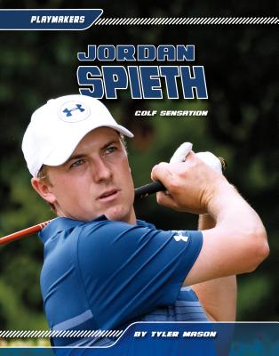 Jordan Spieth: Golf Sensation - Mason, Tyler