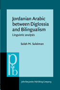 Jordanian Arabic between Diglossia and Bilingualism: Linguistic analysis