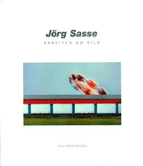 Jorg Sasse - Arbeiten am Bild - Kreul, Andreas