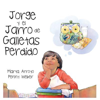 Jorge y El Jarro de Galletas Perdido - Arroyo, Marta, and Weber, Penny (Illustrator)