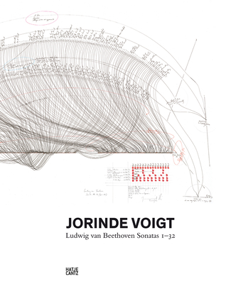 Jorinde Voigt: Ludwig Van Beethoven Sonatas 1-32 - Voigt, Jorinde (Text by), and Nolan, David (Editor), and Kaiser, Franz (Text by)