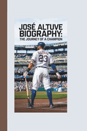 Jos Altuve Biography: The Journey of a Champion