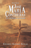 Jos Mara Contreras (Segunda Edicin): Un caudillo olvidado