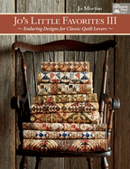 Jo's Little Favorites III: Enduring Designs for Classic-Quilt Lovers
