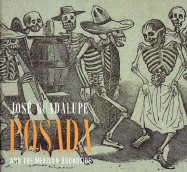 Jose Guadalupe Posada and the Mexican Broadside/Jose Guadalup Posada y La Hoja Volante Mexicana