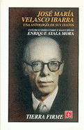 Jose Maria Velasco Ibarra. Una Antologia de Sus Textos