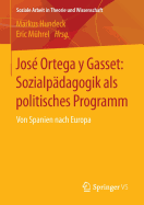 Jose Ortega y Gasset: Sozialpadagogik ALS Politisches Programm: Von Spanien Nach Europa