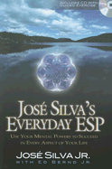 Jose Silva's Everyday ESP: Use Your Mental Powers to Succeed in Every Aspect of Your Life - Silva, Jose, Jr., and Bernd, Ed, Jr.
